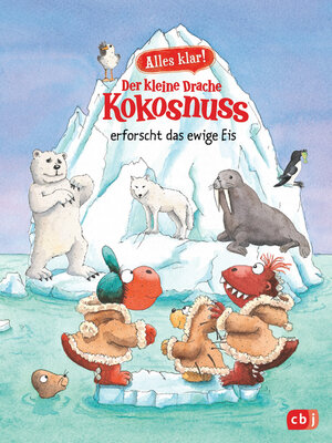 cover image of Alles klar! Der kleine Drache Kokosnuss erforscht das ewige Eis